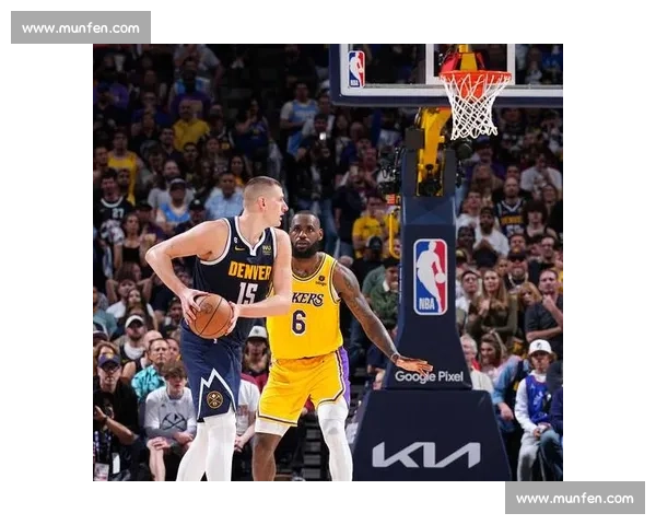 湖人对阵掘金西部决赛在线直播全程观看指南与看点解析